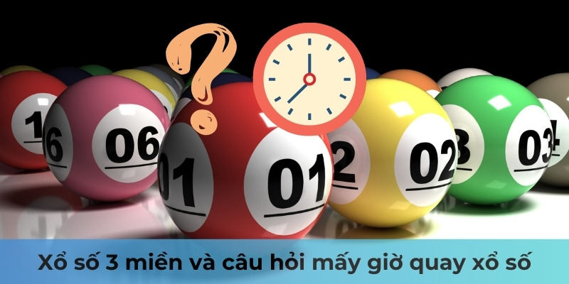 Mấy Giờ Quay Xổ Số: Bật Mí Mẹo Chơi Xổ Số Hay 1 Trang Chủ Jun88.com #1 Việt Nam Xổ số 3 miền và câu hỏi mấy giờ quay xổ số